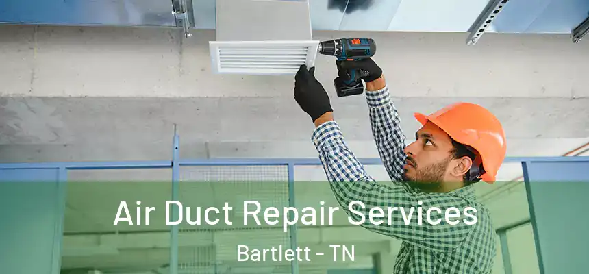  Air Duct Repair Services Bartlett - TN