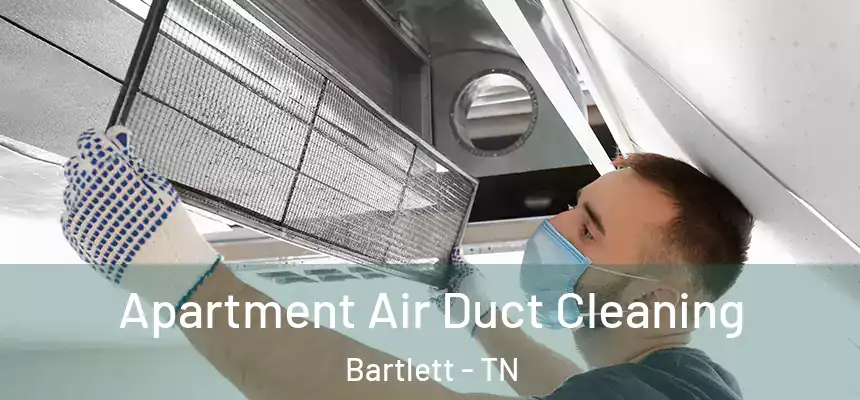  Apartment Air Duct Cleaning Bartlett - TN