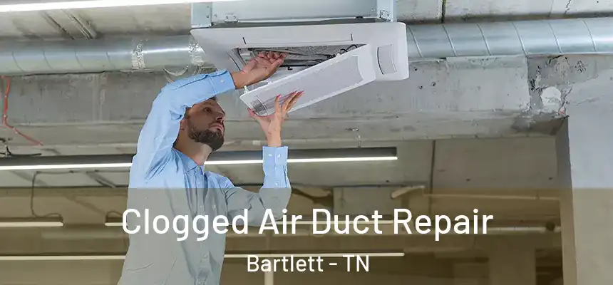  Clogged Air Duct Repair Bartlett - TN