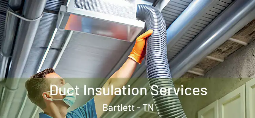  Duct Insulation Services Bartlett - TN