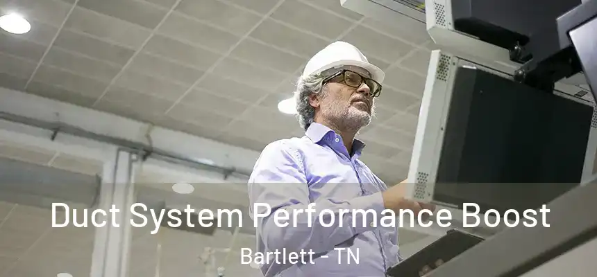  Duct System Performance Boost Bartlett - TN