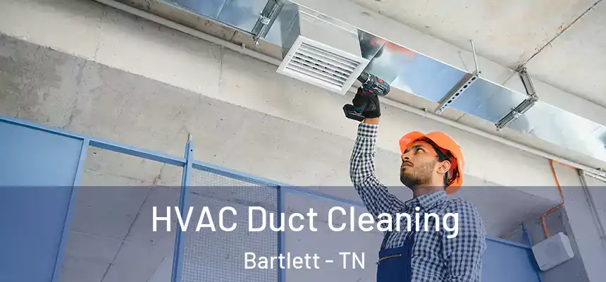  HVAC Duct Cleaning Bartlett - TN