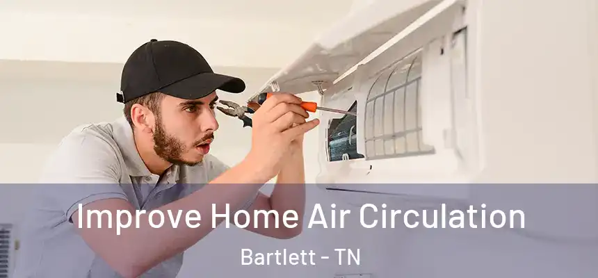 Improve Home Air Circulation Bartlett - TN