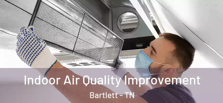 Indoor Air Quality Improvement Bartlett - TN
