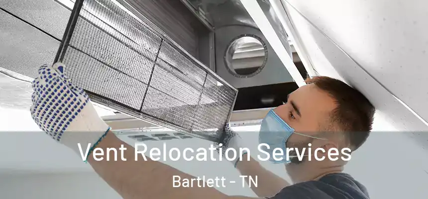  Vent Relocation Services Bartlett - TN